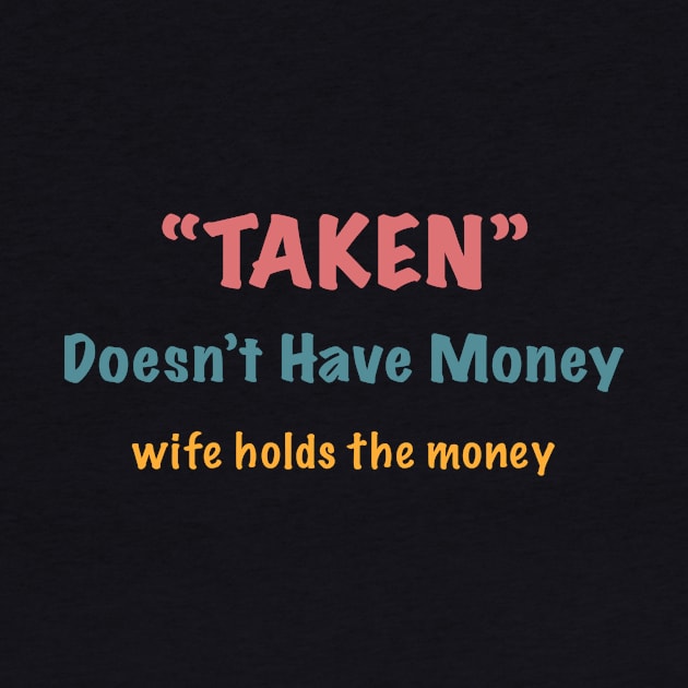 Taken - Funny Words For Husband by Athikan